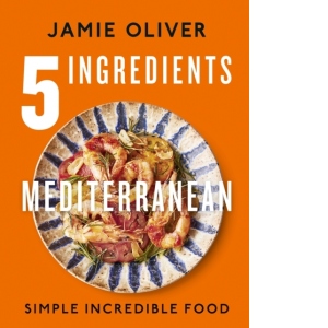 5 Ingredients Mediterranean : Simple Incredible Food