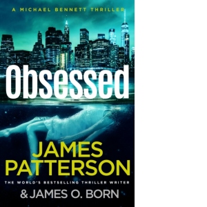 Obsessed : Another young woman found dead. A violent killer on the loose. (Michael Bennett 15)