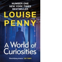 A World of Curiosities : A Chief Inspector Gamache Mystery