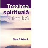 Trezirea spirituala autentica. Principii biblice