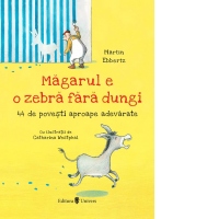 Magarul e o zebra fara dungi. 44 de povesti aproape adevarate