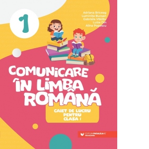 Comunicare In Limba Romana. Caiet De Lucru Pentru Clasa I