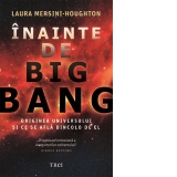 Inainte de Big Bang. Originea Universului si ce se afla dincolo de el
