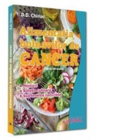 Alimentatia bolnavilor de cancer. Meniuri. Retete culinare. Suplimente naturiste. Editie revizuita