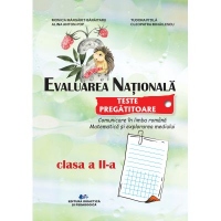 Evaluarea nationala. Teste pregatitoare pentru clasa a II-a. Comunicare in limba romana. Matematica si explorarea mediului
