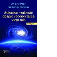 Solomon vorbeste despre reconectarea vietii tale (Editia a 3-a)