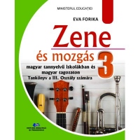 Zene es mozgas. (Muzica si miscare. Manual in limba maghiara pentru clasa a III-a)