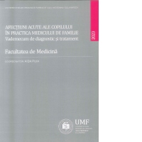 Afectiuni acute ale copilului in practica medicului de familie. Vademecum de diagnostic si tratament