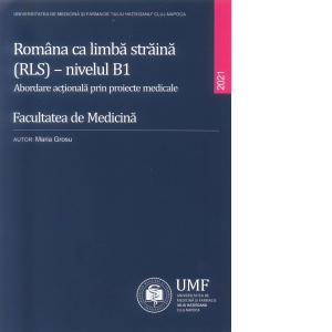 Romana ca limba straina RLS nivelul B1 - Abordare actionala prin proiecte medicale