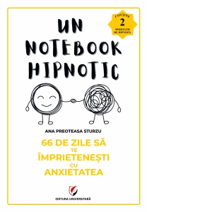 Un notebook hipnotic. 66 de zile sa te imprietenesti cu anxietatea