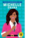 Viata extraordinara a lui Michelle Obama