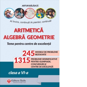 Aritmetica, Algebra, Geometrie. Teme Pentru Centre De Excelenta. Clasa A Vi-a, Editia A X-a