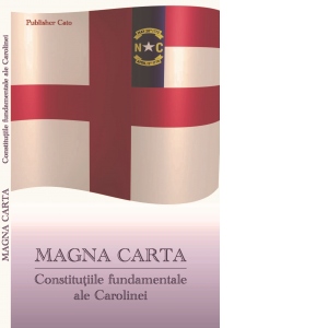 Magna Carta. Constitutiile fundamentale ale Carolinei