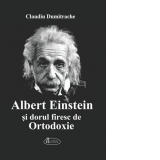Albert Einstein si dorul firesc de Ortodoxie