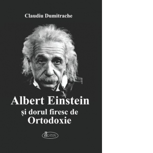 Albert Einstein si dorul firesc de Ortodoxie