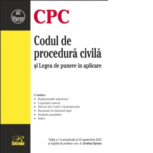 Codul de procedura civila si Legea de punere in aplicare. Editia a 7-a, actualizata la 20 septembrie 2023