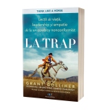 La trap: Lectii de viata, leadership si empatie de la un cowboy nonconformist