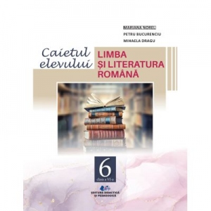 Limba si literatura romana. Caietul elevului pentru clasa a VI-a (editie 2023)