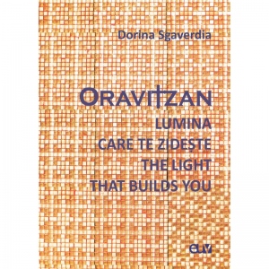 Oravitzan. Lumina care te zideste / The Light that builds you