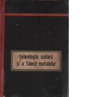 Tehnologia sudarii si a taierii metalelor - Manual pentru scolile tehnice de maistri