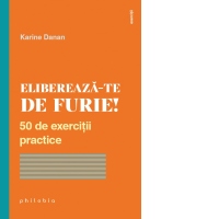 Elibereaza-te de furie! 50 de exercitii practice