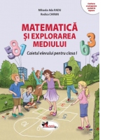 Matematica si explorarea mediului. Caietul elevului pentru clasa I