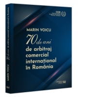 70 de ani de arbitraj comercial international in Romania