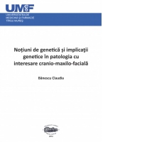 Notiuni de genetica si implicatii genetice in patologia cu interesare cranio-maxilo-faciala