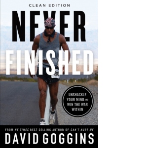 Never Finished : Unshackle Your Mind and Win the War Within - Clean Edition