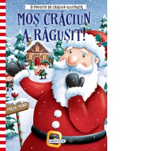 O poveste de Craciun ilustrata: Mos Craciun a ragusit!