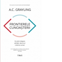 Frontierele cunoasterii. Ce stim despre stiinta, istorie si creierul uman