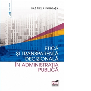 Etica si transparenta decizionala in administratia publica