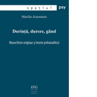 Dorinta, durere, gand. Masochism originar si teorie psihanalitica