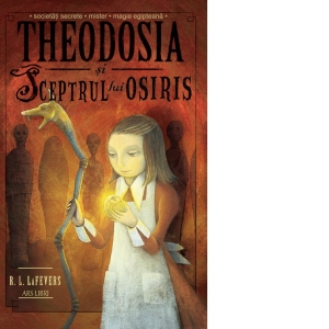 Theodosia si sceptrul lui Osiris, Volumul 2