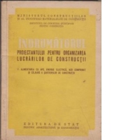 Indrumatorul proiectantului pentru organizarea lucrarilor de constructii, Volumul V - Alimentarea cu apa, energie electrica, aer comprimat si caldura a santierelor de constructii