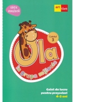 OLA in grupa mijlocie. Caiet de lucru pentru prescolari, 4-5 ani (editie revizuita). Caiet 3