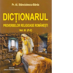 Dictionarul proverbelor religioase romanesti Volumul III (P-Z) (editia a II-a)