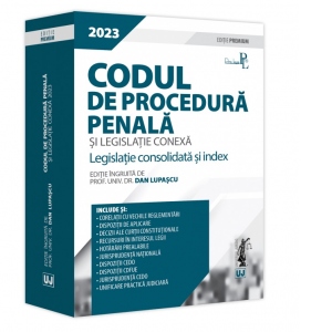 Codul de procedura penala si legislatie conexa 2023. Editie Premium