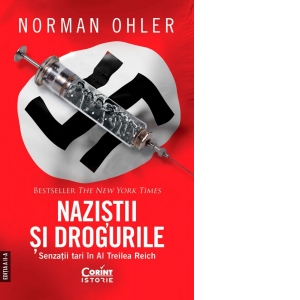 Nazistii si drogurile. Senzatii tari in al Treilea Reich (editia a II-a)