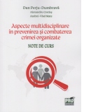 Aspecte multidisciplinare in prevenirea si combaterea crimei organizate. Note de curs
