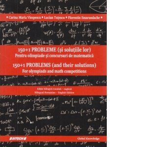 150+1 probleme (si solutiile lor). Pentru olimpiade si concursuri de matematica / 150+1 problems (and their solutions). For olympiads and math competitions