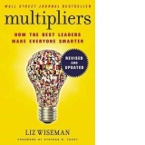 Multipliers: How the Best Leaders Make Everyone Smart.  Revised and Updated Edition
