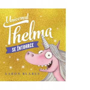 Unicornul Thelma se intoarce #2