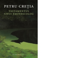 Testamentul unui eminescolog