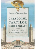 Catalogul cartilor naufragiate. Fiul lui Columb si aventura bibliotecii universale