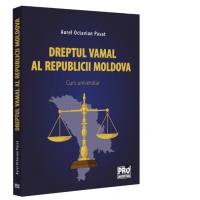 Dreptul vamal al Republicii Moldova. Curs universitar