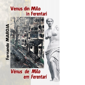 Venus de Milo în Ferentari / Venus de Milo em Ferentari. Editie bilingva romana-portugheza