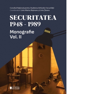 Securitatea 1948-1989. Monografie. Volumul 2