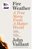 Fire Weather : A True Story from a Hotter World