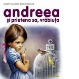 Andreea - si prietena sa, vrabiuta - 20,5 x 25,5 cm, 24 pagini color